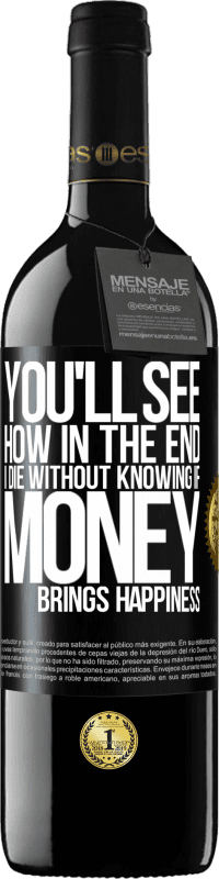 «You'll see how in the end I die without knowing if money brings happiness» RED Edition MBE Reserve