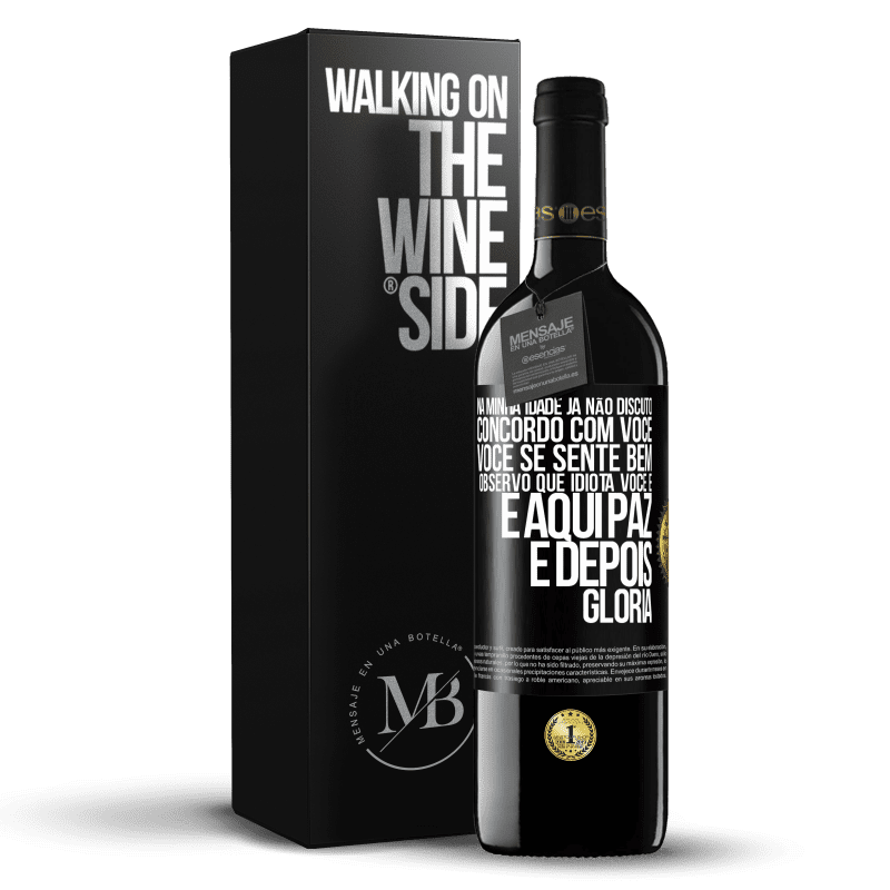 39,95 € Envio grátis | Vinho tinto Edição RED MBE Reserva Na minha idade já não discuto, concordo com você, você se sente bem, observo que idiota você é e aqui paz e depois glória Etiqueta Preta. Etiqueta personalizável Reserva 12 Meses Colheita 2014 Tempranillo