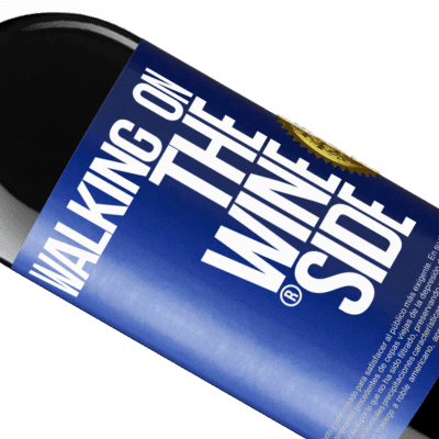 Unique & Personal Expressions. «Walking on the Wine Side®» RED Edition Crianza 6 Months