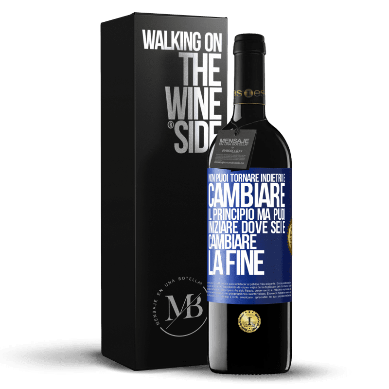 39,95 € Spedizione Gratuita | Vino rosso Edizione RED MBE Riserva Non puoi tornare indietro e cambiare il principio. Ma puoi iniziare dove sei e cambiare la fine Etichetta Blu. Etichetta personalizzabile Riserva 12 Mesi Raccogliere 2016 Tempranillo