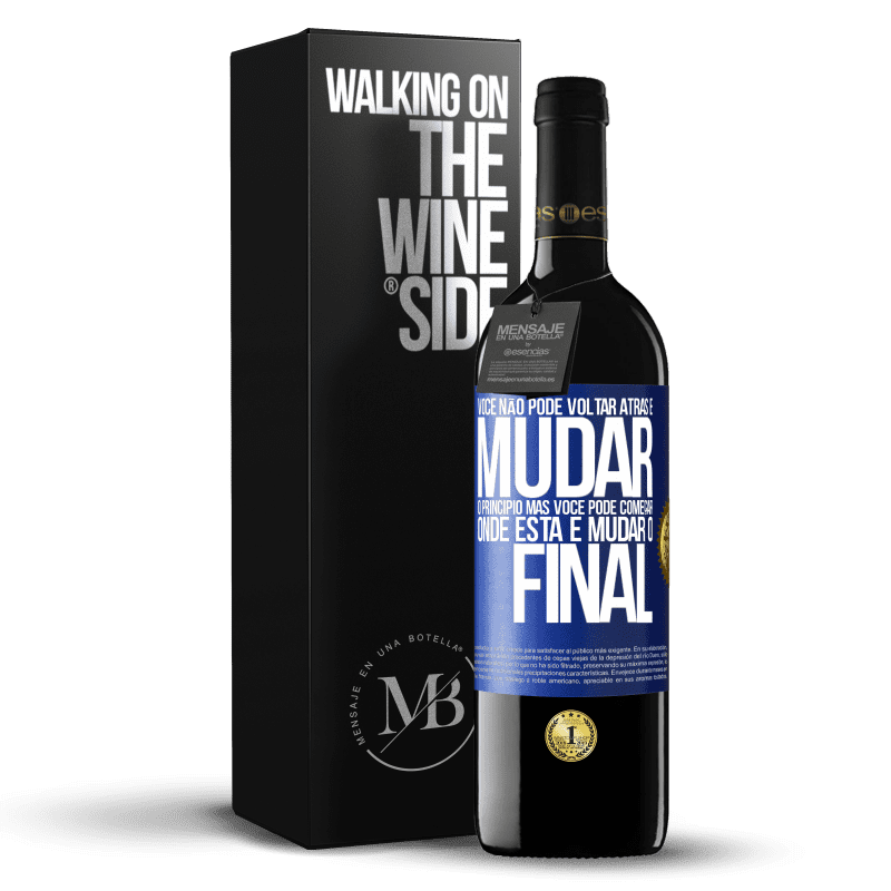 39,95 € Envio grátis | Vinho tinto Edição RED MBE Reserva Você não pode voltar atrás e mudar o princípio. Mas você pode começar onde está e mudar o final Etiqueta Azul. Etiqueta personalizável Reserva 12 Meses Colheita 2015 Tempranillo