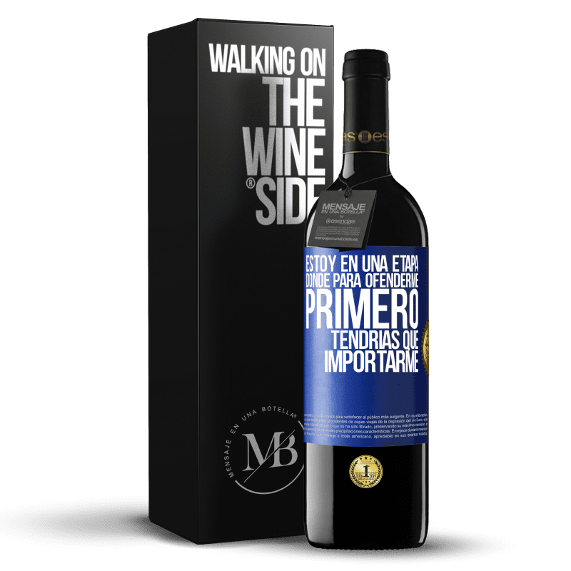 39,95 € Envío gratis | Vino Tinto Edición RED MBE Reserva Estoy en una etapa donde para ofenderme, primero tendrías que importarme Etiqueta Azul. Etiqueta personalizable Reserva 12 Meses Cosecha 2015 Tempranillo