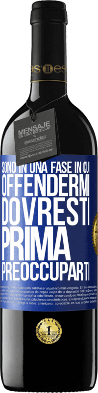 39,95 € Spedizione Gratuita | Vino rosso Edizione RED MBE Riserva Sono in una fase in cui offendermi, dovresti prima preoccuparti Etichetta Blu. Etichetta personalizzabile Riserva 12 Mesi Raccogliere 2016 Tempranillo