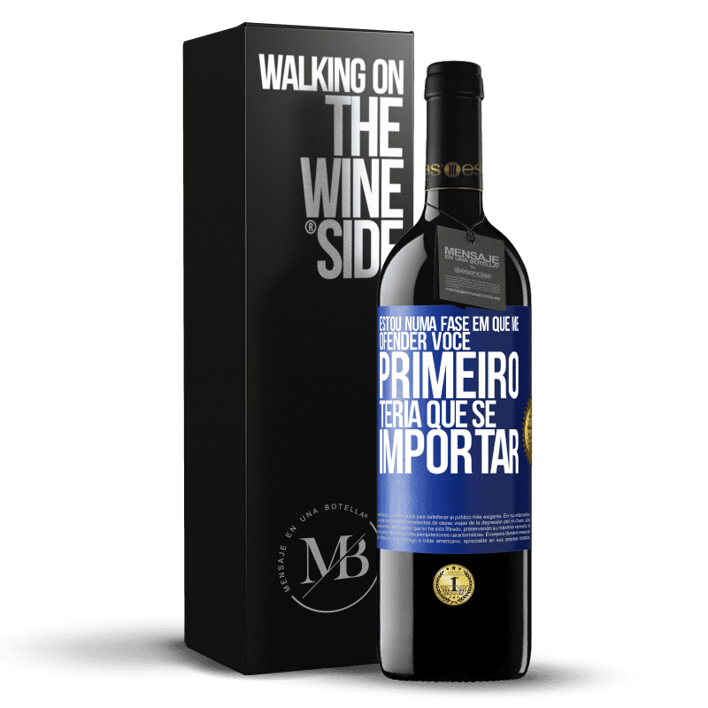 39,95 € Envio grátis | Vinho tinto Edição RED MBE Reserva Estou numa fase em que me ofender, você primeiro teria que se importar Etiqueta Azul. Etiqueta personalizável Reserva 12 Meses Colheita 2015 Tempranillo