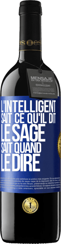 39,95 € | Vin rouge Édition RED MBE Réserve L'intelligent sait ce qu'il dit. Le sage sait quand le dire Étiquette Bleue. Étiquette personnalisable Réserve 12 Mois Récolte 2015 Tempranillo