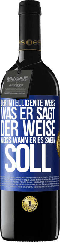 39,95 € | Rotwein RED Ausgabe MBE Reserve Der Intelligente weiß, was er sagt. Der Weise weiß, wann er es sagen soll Blaue Markierung. Anpassbares Etikett Reserve 12 Monate Ernte 2015 Tempranillo