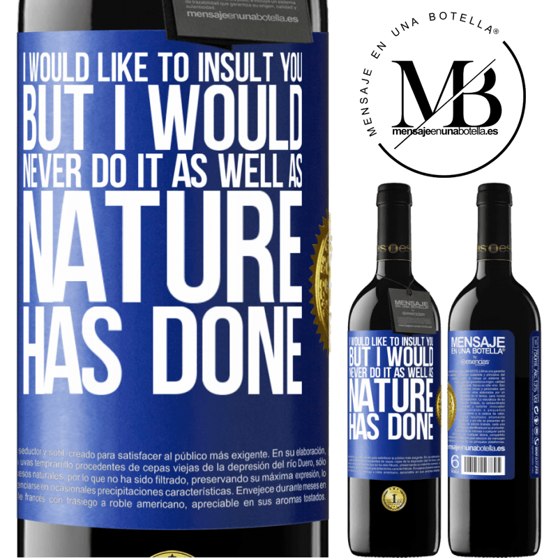 24,95 € Free Shipping | Red Wine RED Edition Crianza 6 Months I would like to insult you, but I would never do it as well as nature has done Blue Label. Customizable label Aging in oak barrels 6 Months Harvest 2019 Tempranillo
