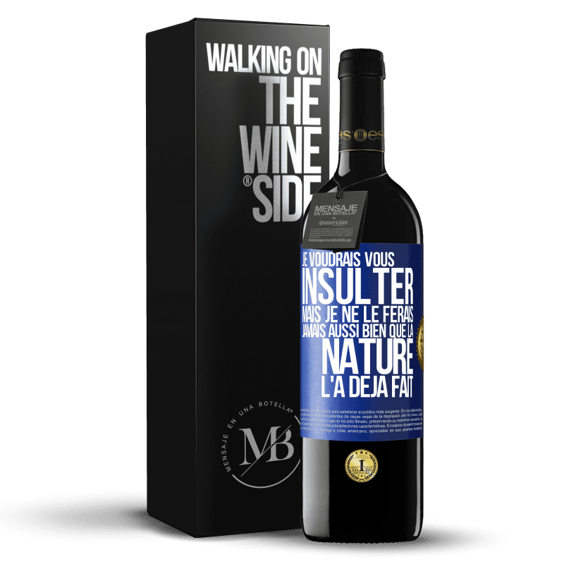 39,95 € Envoi gratuit | Vin rouge Édition RED MBE Réserve Je voudrais vous insulter mais je ne le ferais jamais aussi bien que la nature l'a déjà fait Étiquette Bleue. Étiquette personnalisable Réserve 12 Mois Récolte 2016 Tempranillo