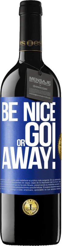 39,95 € Free Shipping | Red Wine RED Edition MBE Reserve Be nice or go away Blue Label. Customizable label Reserve 12 Months Harvest 2015 Tempranillo