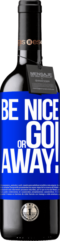 39,95 € | Vin rouge Édition RED MBE Réserve Be nice or go away Étiquette Bleue. Étiquette personnalisable Réserve 12 Mois Récolte 2016 Tempranillo