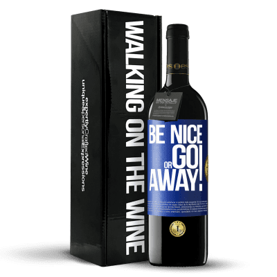 «Be nice or go away» Édition RED Crianza 6 Mois
