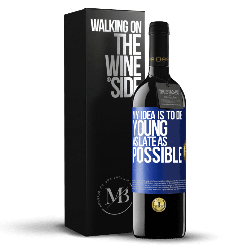 39,95 € Free Shipping | Red Wine RED Edition MBE Reserve My idea is to die young as late as possible Blue Label. Customizable label Reserve 12 Months Harvest 2015 Tempranillo