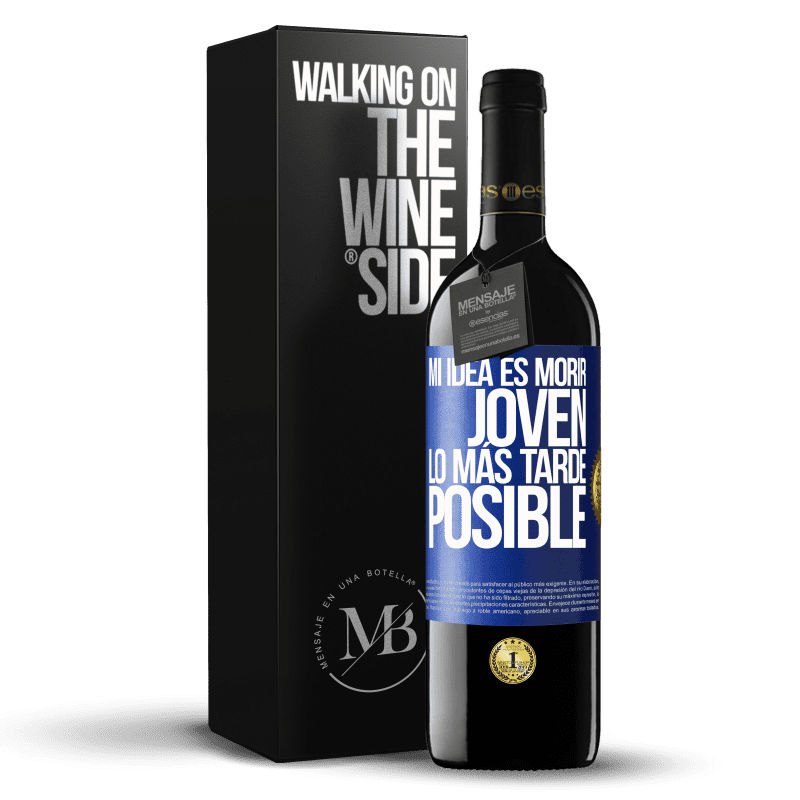 39,95 € Envío gratis | Vino Tinto Edición RED MBE Reserva Mi idea es morir joven lo más tarde posible Etiqueta Azul. Etiqueta personalizable Reserva 12 Meses Cosecha 2015 Tempranillo