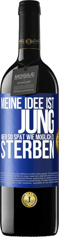 39,95 € | Rotwein RED Ausgabe MBE Reserve Meine Idee ist, jung, aber so spät wie möglich, zu sterben Blaue Markierung. Anpassbares Etikett Reserve 12 Monate Ernte 2015 Tempranillo