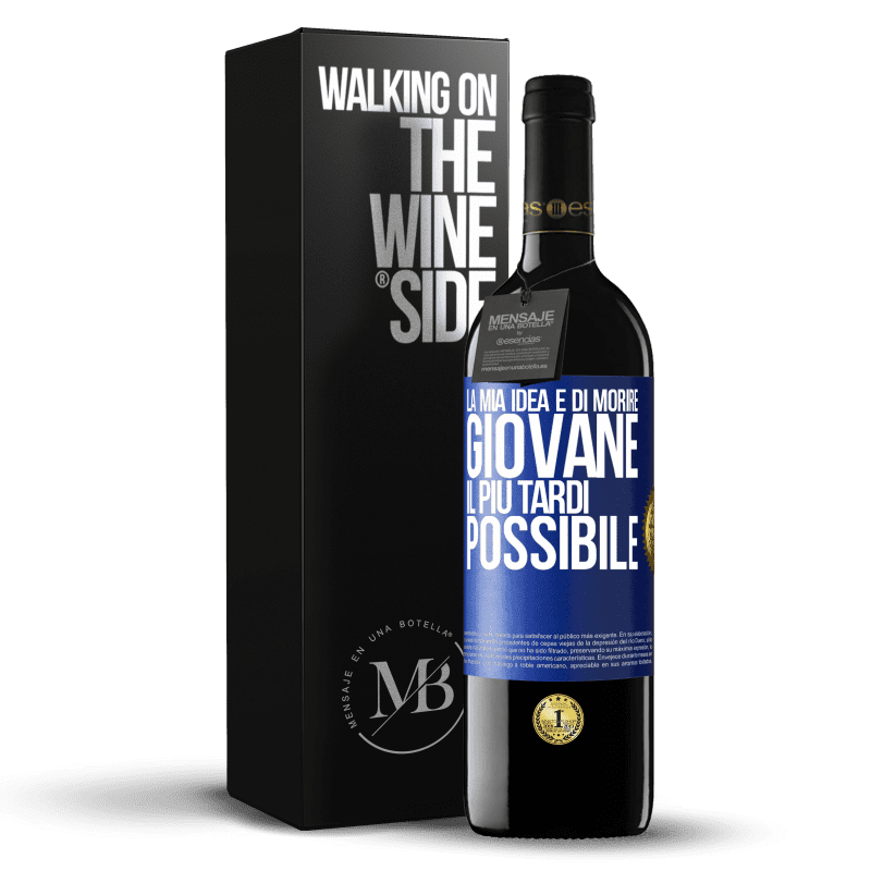 39,95 € Spedizione Gratuita | Vino rosso Edizione RED MBE Riserva La mia idea è di morire giovane il più tardi possibile Etichetta Blu. Etichetta personalizzabile Riserva 12 Mesi Raccogliere 2015 Tempranillo