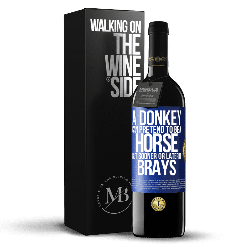 24,95 € Free Shipping | Red Wine RED Edition Crianza 6 Months A donkey can pretend to be a horse, but sooner or later it brays Blue Label. Customizable label Aging in oak barrels 6 Months Harvest 2019 Tempranillo