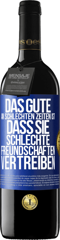 «Das Gute an schlechten Zeiten ist, dass sie schlechte Freundschaften vertreiben» RED Ausgabe MBE Reserve