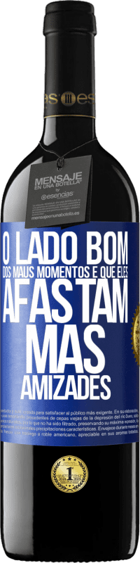 39,95 € | Vinho tinto Edição RED MBE Reserva O lado bom dos maus momentos é que eles afastam más amizades Etiqueta Azul. Etiqueta personalizável Reserva 12 Meses Colheita 2014 Tempranillo