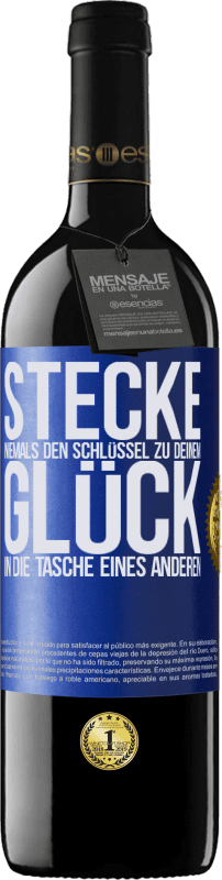 39,95 € | Rotwein RED Ausgabe MBE Reserve Stecke niemals den Schlüssel zu deinem Glück in die Tasche eines anderen Blaue Markierung. Anpassbares Etikett Reserve 12 Monate Ernte 2015 Tempranillo