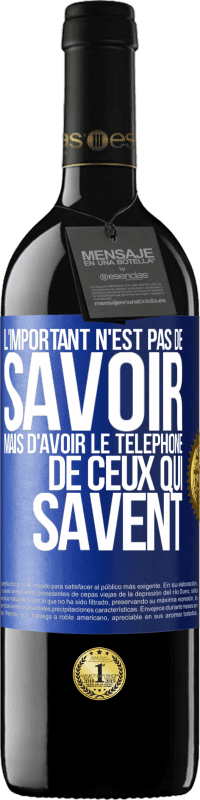 39,95 € Envoi gratuit | Vin rouge Édition RED MBE Réserve L'important n'est pas de savoir, mais d'avoir le téléphone de ceux qui savent Étiquette Bleue. Étiquette personnalisable Réserve 12 Mois Récolte 2016 Tempranillo