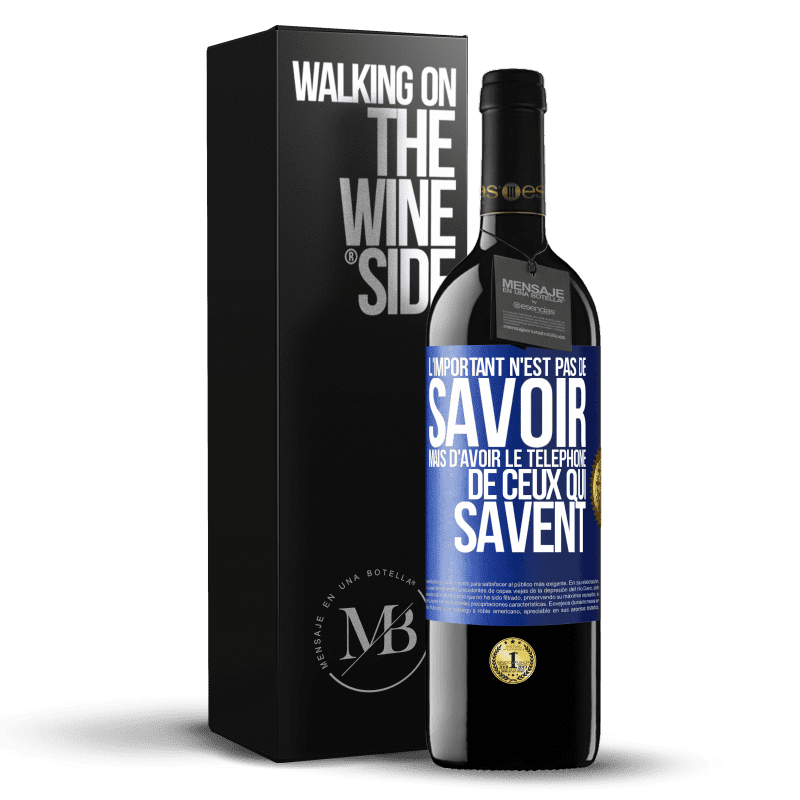 39,95 € Envoi gratuit | Vin rouge Édition RED MBE Réserve L'important n'est pas de savoir, mais d'avoir le téléphone de ceux qui savent Étiquette Bleue. Étiquette personnalisable Réserve 12 Mois Récolte 2015 Tempranillo