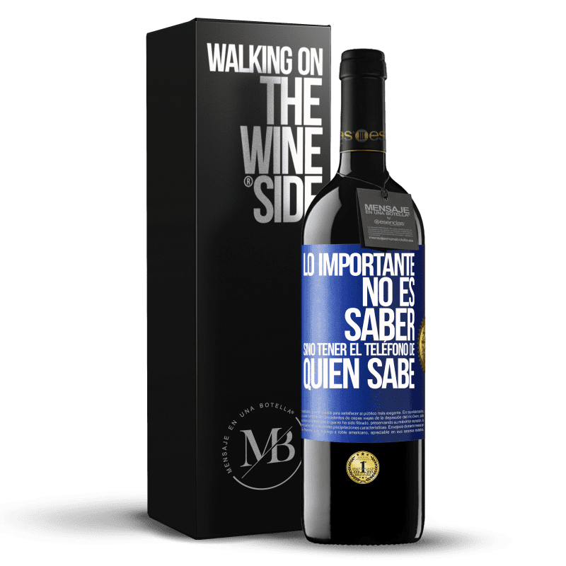 39,95 € Envío gratis | Vino Tinto Edición RED MBE Reserva Lo importante no es saber, sino tener el teléfono del que sabe Etiqueta Azul. Etiqueta personalizable Reserva 12 Meses Cosecha 2015 Tempranillo