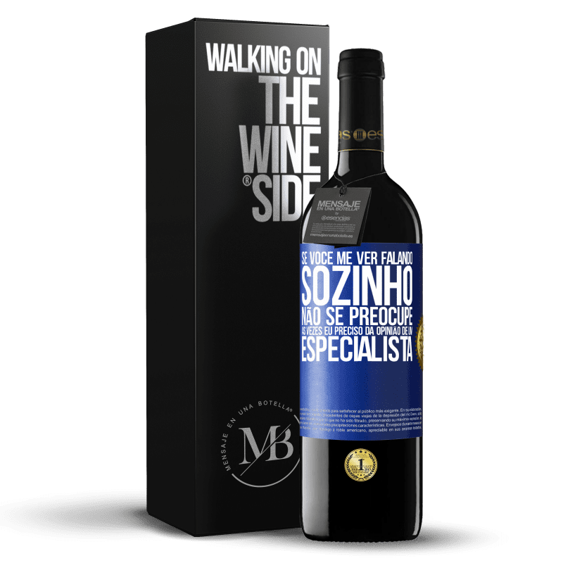 39,95 € Envio grátis | Vinho tinto Edição RED MBE Reserva Se você me ver falando sozinho, não se preocupe. Às vezes eu preciso da opinião de um especialista Etiqueta Azul. Etiqueta personalizável Reserva 12 Meses Colheita 2015 Tempranillo