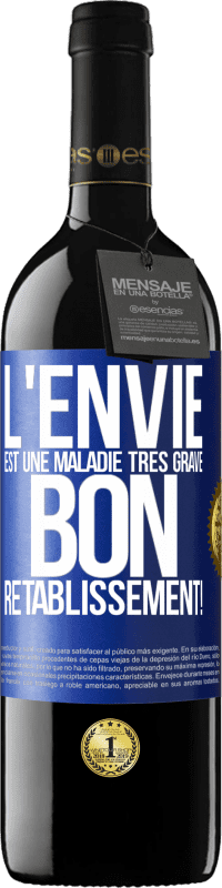 39,95 € Envoi gratuit | Vin rouge Édition RED MBE Réserve L'envie est une maladie très grave, bon rétablissement! Étiquette Bleue. Étiquette personnalisable Réserve 12 Mois Récolte 2016 Tempranillo