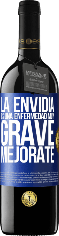 39,95 € | Vino Tinto Edición RED MBE Reserva La envidia es una enfermedad muy grave, mejórate Etiqueta Azul. Etiqueta personalizable Reserva 12 Meses Cosecha 2016 Tempranillo
