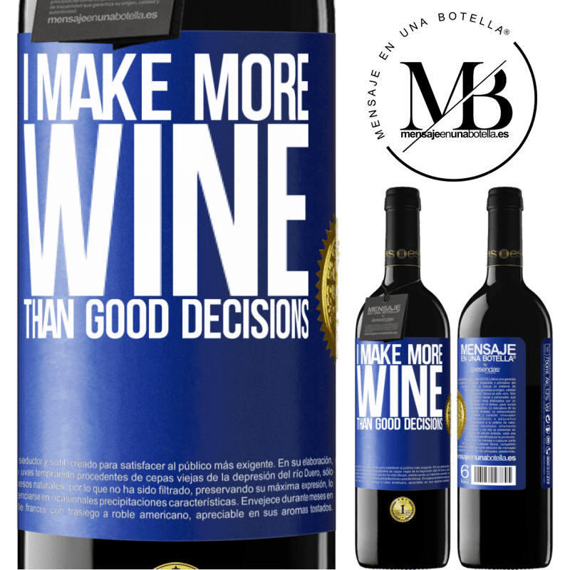 39,95 € Free Shipping | Red Wine RED Edition MBE Reserve I make more wine than good decisions Blue Label. Customizable label Reserve 12 Months Harvest 2014 Tempranillo