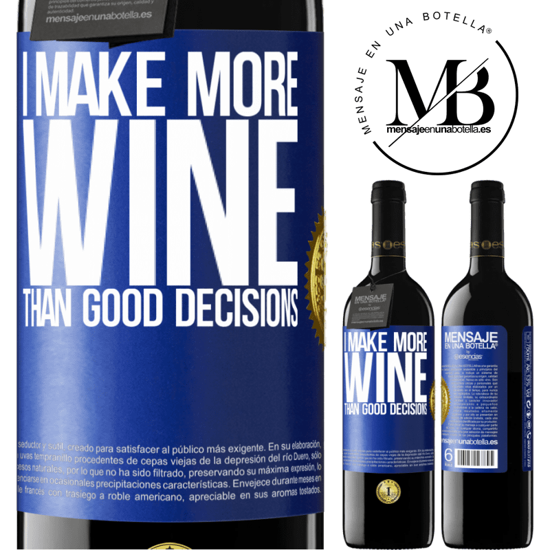 39,95 € Free Shipping | Red Wine RED Edition MBE Reserve I make more wine than good decisions Blue Label. Customizable label Reserve 12 Months Harvest 2016 Tempranillo