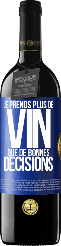 Envoi gratuit | Vin rouge Édition RED MBE Réserve Je prends plus de vin que de bonnes décisions Étiquette Bleue. Étiquette personnalisable Réserve 12 Mois Récolte 2014 Tempranillo