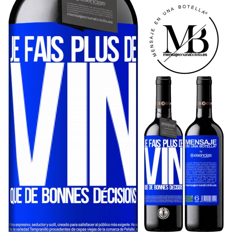 «Je prends plus de vin que de bonnes décisions» Édition RED MBE Réserve