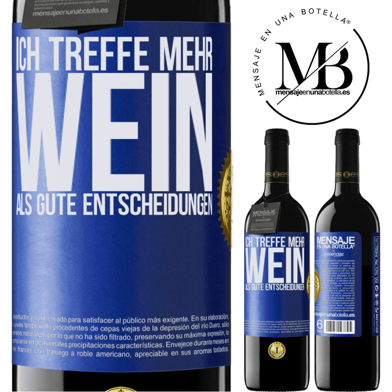 39,95 € Kostenloser Versand | Rotwein RED Ausgabe MBE Reserve Ich treffe mehr Wein als gute Entscheidungen Blaue Markierung. Anpassbares Etikett Reserve 12 Monate Ernte 2014 Tempranillo