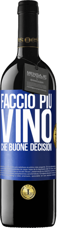 39,95 € | Vino rosso Edizione RED MBE Riserva Faccio più vino che buone decisioni Etichetta Blu. Etichetta personalizzabile Riserva 12 Mesi Raccogliere 2014 Tempranillo