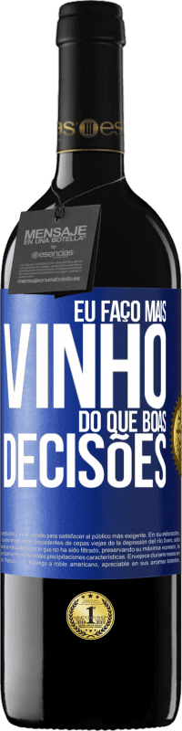 39,95 € Envio grátis | Vinho tinto Edição RED MBE Reserva Eu faço mais vinho do que boas decisões Etiqueta Azul. Etiqueta personalizável Reserva 12 Meses Colheita 2016 Tempranillo