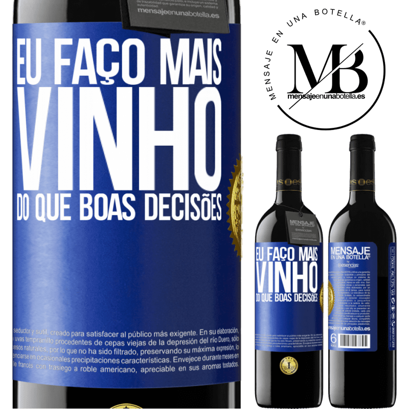 39,95 € Envio grátis | Vinho tinto Edição RED MBE Reserva Eu faço mais vinho do que boas decisões Etiqueta Azul. Etiqueta personalizável Reserva 12 Meses Colheita 2014 Tempranillo