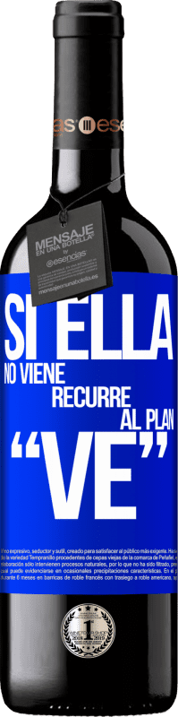 39,95 € Envoi gratuit | Vin rouge Édition RED MBE Réserve Si ella no viene, recurre al plan VE Étiquette Bleue. Étiquette personnalisable Réserve 12 Mois Récolte 2015 Tempranillo