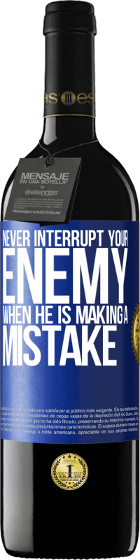 39,95 € Free Shipping | Red Wine RED Edition MBE Reserve Never interrupt your enemy when he is making a mistake Blue Label. Customizable label Reserve 12 Months Harvest 2016 Tempranillo
