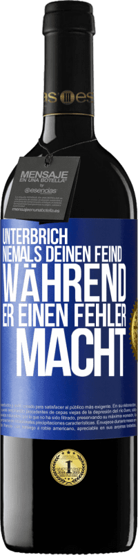 39,95 € | Rotwein RED Ausgabe MBE Reserve Unterbrich niemals deinen Feind während er einen Fehler macht Blaue Markierung. Anpassbares Etikett Reserve 12 Monate Ernte 2015 Tempranillo