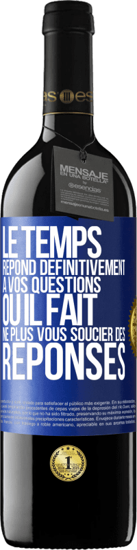 39,95 € | Vin rouge Édition RED MBE Réserve Le temps répond définitivement à vos questions ou il fait ne plus vous soucier des réponses Étiquette Bleue. Étiquette personnalisable Réserve 12 Mois Récolte 2015 Tempranillo