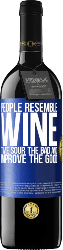 39,95 € | Red Wine RED Edition MBE Reserve People resemble wine. Time sour the bad and improve the good Blue Label. Customizable label Reserve 12 Months Harvest 2014 Tempranillo