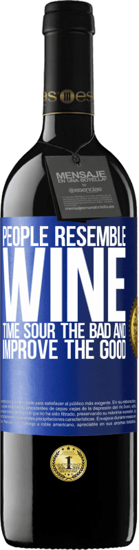 39,95 € | Red Wine RED Edition MBE Reserve People resemble wine. Time sour the bad and improve the good Blue Label. Customizable label Reserve 12 Months Harvest 2015 Tempranillo