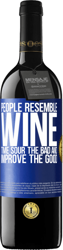 39,95 € | Red Wine RED Edition MBE Reserve People resemble wine. Time sour the bad and improve the good Blue Label. Customizable label Reserve 12 Months Harvest 2016 Tempranillo