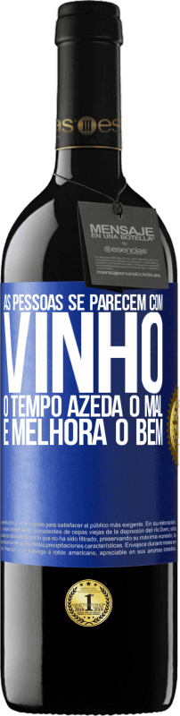 39,95 € Envio grátis | Vinho tinto Edição RED MBE Reserva As pessoas se parecem com vinho. O tempo azeda o mal e melhora o bem Etiqueta Azul. Etiqueta personalizável Reserva 12 Meses Colheita 2015 Tempranillo