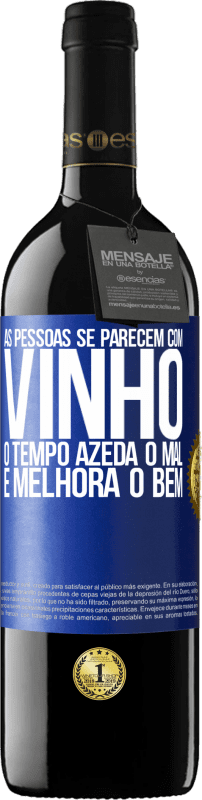 39,95 € Envio grátis | Vinho tinto Edição RED MBE Reserva As pessoas se parecem com vinho. O tempo azeda o mal e melhora o bem Etiqueta Azul. Etiqueta personalizável Reserva 12 Meses Colheita 2016 Tempranillo