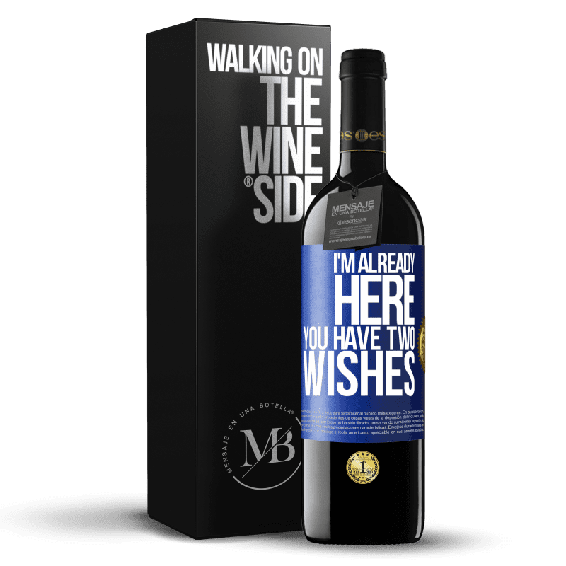 39,95 € Free Shipping | Red Wine RED Edition MBE Reserve I'm already here. You have two wishes Blue Label. Customizable label Reserve 12 Months Harvest 2016 Tempranillo