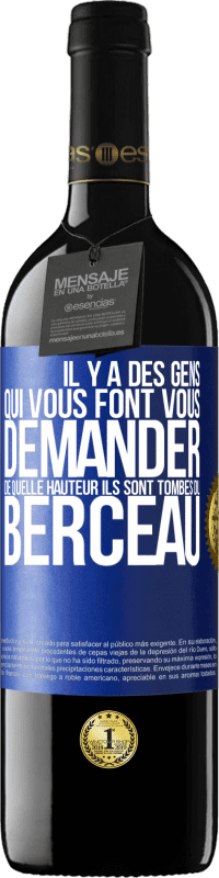 «Il y a des gens qui vous font vous demander de quelle hauteur ils sont tombés du berceau» Édition RED MBE Réserve