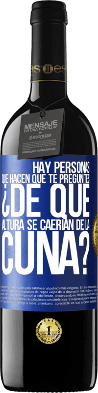 39,95 € | Vino Tinto Edición RED MBE Reserva Hay personas que hacen que te preguntes ¿De qué altura se caerían de la cuna? Etiqueta Azul. Etiqueta personalizable Reserva 12 Meses Cosecha 2015 Tempranillo