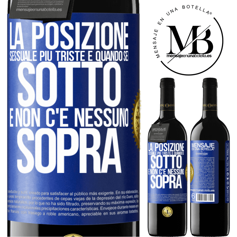 39,95 € Spedizione Gratuita | Vino rosso Edizione RED MBE Riserva La posizione sessuale più triste è quando sei sotto e non c'è nessuno sopra Etichetta Blu. Etichetta personalizzabile Riserva 12 Mesi Raccogliere 2015 Tempranillo